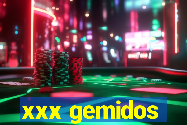 xxx gemidos